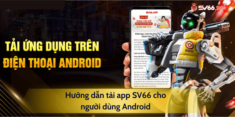 Hướng dẫn tải app SV66 cho người dùng Android